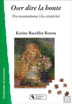 Bertrand.pt - Oser Dire La Honte : Du Traumatisme À La Créativité