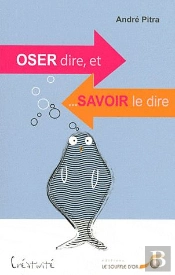 Oser Dire...Et Savoir Le Dire !