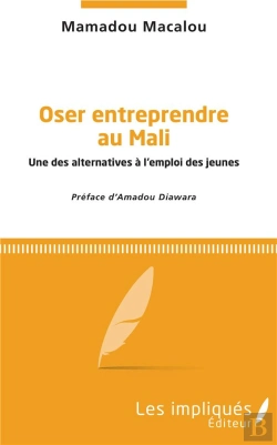 Bertrand.pt - Oser Entreprendre Au Mali - Une Des Alternatives A L'Emploi Des Jeunes