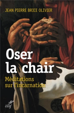 Bertrand.pt - Oser La Chair ; Méditations Sur L'Incarnation