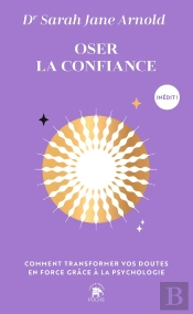 Oser La Confiance : Comment Transformer Vos Doutes En Force Grâce À La Psychologie