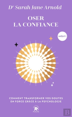 Bertrand.pt - Oser La Confiance : Comment Transformer Vos Doutes En Force Grâce À La Psychologie
