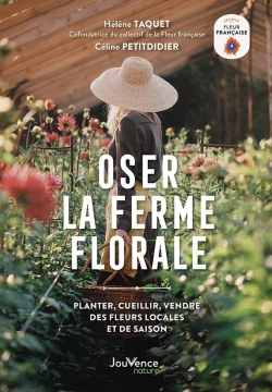 Bertrand.pt - Oser La Ferme Florale : Planter, Cueillir Et Vendre Des Fleurs 100 % Françaises Et De Saison