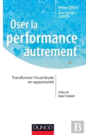 Oser La Performance Autrement ; Transformer L'Incertitude En Opportunité