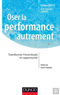 Bertrand.pt - Oser La Performance Autrement ; Transformer L'Incertitude En Opportunité