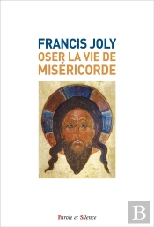 Oser La Vie De Misericorde