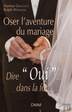 Bertrand.pt - Oser L'Aventure Du Mariage ; Dire 