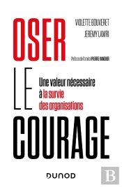 Oser Le Courage : Une Valeur Nécessaire À La Survie Des Organisations
