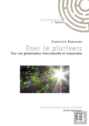 Oser Le Plurivers ; Pour Une Globalisation Interculturelle Et Responsable