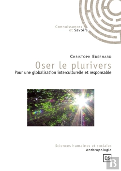 Bertrand.pt - Oser Le Plurivers ; Pour Une Globalisation Interculturelle Et Responsable