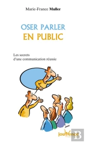Oser Parler En Public : Les Secrets D'Une Communication Reussie