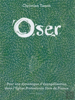 Bertrand.pt - Oser ; Pour Une Dynamique D'Évangélisation Dans L'Église Protestante Unie De France