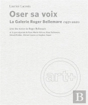 Oser Sa Voix : La Galerie Roger Bellemare (1971-2021)
