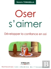 Oser S'Aimer ; Développer La Confiance En Soi