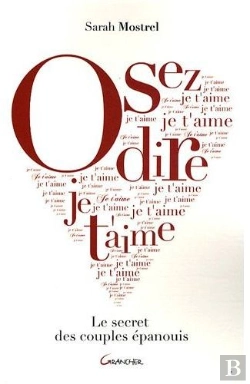 Bertrand.pt - Osez Dire Je T'Aime ; Le Secret Des Couples Épanouis