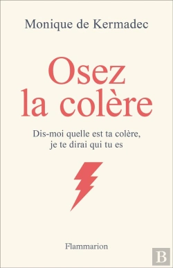 Bertrand.pt - Osez La Colère : Dis-Moi Quelle Est Ta Colère, Je Te Dirai Qui Tu Es