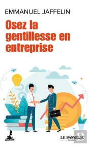 Osez La Gentillesse En Entreprise