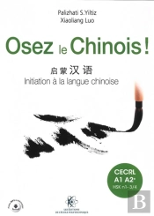 Osez Le Chinois : Initiation À La Langue Chinoise : Cahier D'Exercices Et Corrigés Inclus