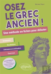 Osez Le Grec Ancien ! Une Méthode En Fiches Pour Débuter