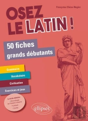 Osez Le Latin ! 50 Fiches Grands Débutants