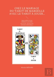 Osez Le Mariage Du Tarot De Marseille Avec Le Tarot Ã  Jouer...