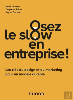 Bertrand.pt - Osez Le Slow En Entreprise : Les Clés Du Design Et Du Marketing Pour Un Modèle Durable