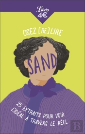 Osez (Re)Lire Sand : 25 Extraits Pour Voir L'Idéal À Travers Le Réel