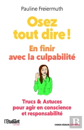 Osez Tout Dire ! En Finir Avec La Culpabilité