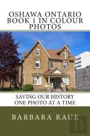 Oshawa Ontario Book 1 In Colour Photos