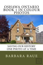 Oshawa Ontario Book 1 In Colour Photos