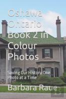 Oshawa Ontario Book 2 In Colour Photos
