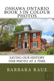 Oshawa Ontario Book 3 In Colour Photos