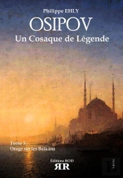 Osipov, Un Cosaque De Légende T.3 ; Orage Sur Les Balkans