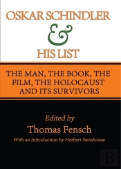 Oskar Schindler And His List : The Man, The Book, The Film, The Holocaust And Its Survivors