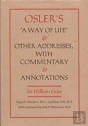 Osler'S A Way Of Life And Other Addresses, With Commentary And Annotations