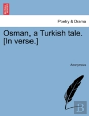 Osman, A Turkish Tale. (In Verse.)