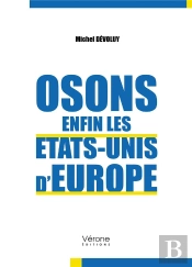 Osons Enfin Les Etats-Unis D'Europe