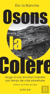 Osons La Colère : Éloge D'Une Émotion Interdire Par Temps De Crise Planétaire