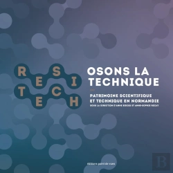 Bertrand.pt - Osons La Technique ; Patrimoine Scientifique Et Technique En Normandie