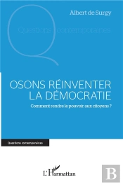 Osons Reinventer La Démocratie ; Comment Rendre Le Pouvoir Aux Citoyens ?
