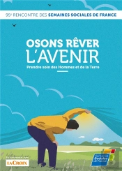 Osons Rever L Avenir Prendre Soin Des Hommes Et De La Terre