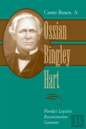Ossian Bingley Hart, Florida'S Loyalist Reconstruction Governor