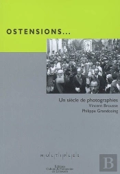 Ostensions ; Un Siècle De Photographies