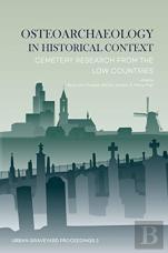 Osteoarchaeology In Historical Context