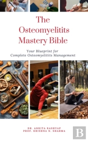 Osteomyelitits Mastery Bible: Your Blueprint For Complete Osteomyelitits Management