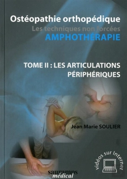 Bertrand.pt - Ostéopathie Orthopédique ; Les Techniques Non Forcées Amphothérapie Tome 2 ; Les Articulations Périphériques