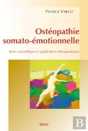 Ostéopathie Somato-Émotionnelle ; Bases Scientifiques Et Applications Thérapeutiques