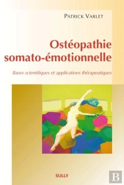 Bertrand.pt - Ostéopathie Somato-Émotionnelle ; Bases Scientifiques Et Applications Thérapeutiques