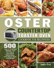 Oster Countertop Toaster Oven Cookbook For Beginners