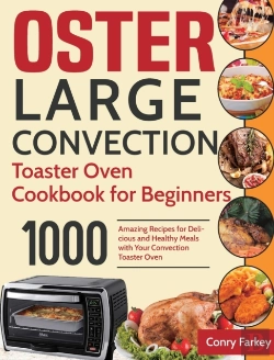 Bertrand.pt - Oster Large Convection Toaster Oven Cookbook For Beginners